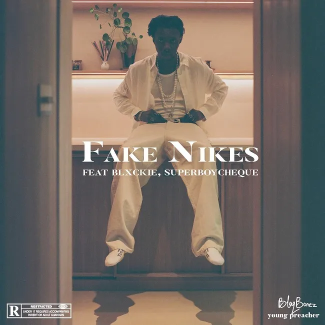 Blaqbonez ft. Blxckie & Cheque – Fake Nikes