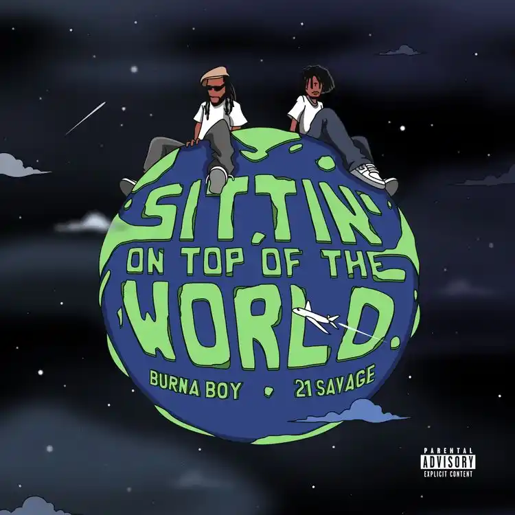 Burna Boy ft. 21 Savage – Sittin’ On Top Of The World